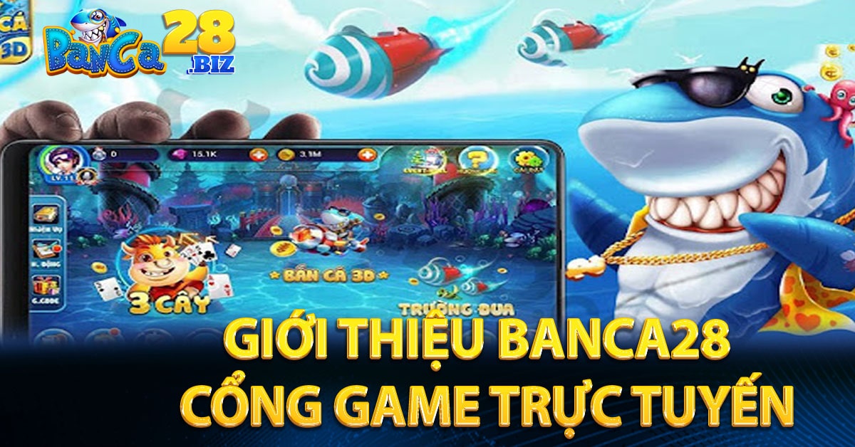 Giới thiệu Banca28 - Cổng game trực tuyến-
