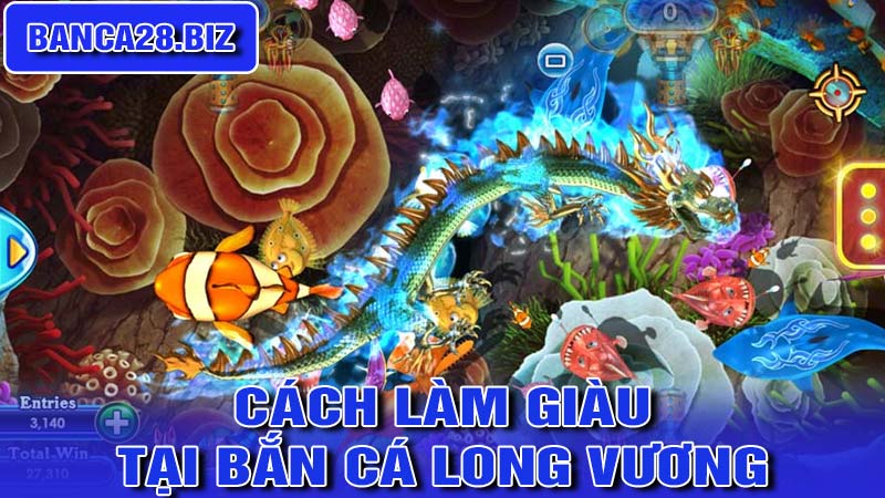 Cách giúp bạn làm giàu tại bắn cá long vương